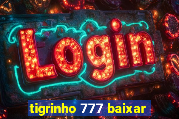 tigrinho 777 baixar